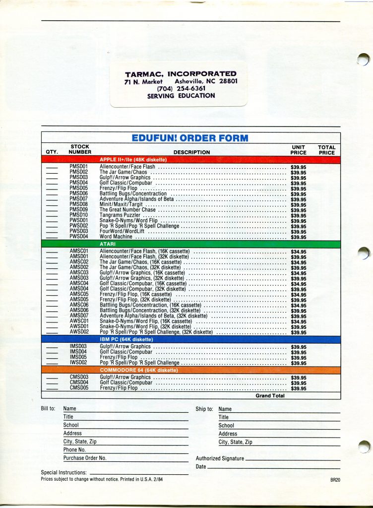 It is a document about ordering educational software titled EDUFUN! ORDER FORM. The scan lists sections for Apple II and IIe, Atari, IBM PC, and Commodore 64, with stock numbers, titles, and unit prices mostly 39.95. Titles include Aliencounter, Arrow Graphics, Golf Classic, Frenzy Flip Flop, Battling Bugs, Adventure Alpha, Snake O Nym, and Pop N Spell. There are columns for quantity and total price. The lower part has blanks for bill to and ship to details, purchase order number, authorized signature, and date. A sticker at top reads TARMAC, Incorporated, Asheville NC, serving education. Printed in USA 2 84.